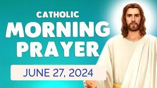 Catholic MORNING PRAYER TODAY  Thursday June 27, 2024 Prayers