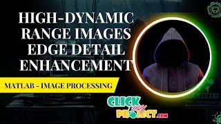 Matlab Image Processing Project - Enhance Algorithm for High-Dynamic Range Image - ClickMyProject