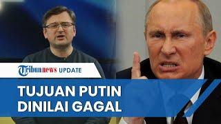 Menlu Ukraina Sebut Serangan Kilat Rusia Gagal hingga Tujuan Putin selama Invasi Meleset Semua