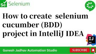 How to create selenium, cucumber with Java project in IntelliJ IDEA || Ganesh Jadhav