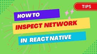 How to Inspect Network in React Native - 2023
