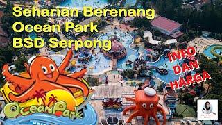 Seharian Berenang di Ocean Park BSD City | Info dan Harga Terbaru!!