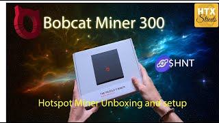 Bobcat Miner 300 Unboxing & Setup!