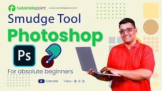 Smudge Tool in Photoshop | Smudge Tool Photoshop Tutorial | Tutorialspoint