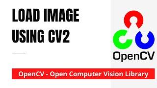 OpenCV 03: Load Image Using Cv2 | Python | OpenCV