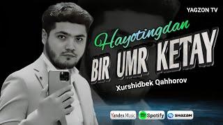 Xurshidbek Qahhorov - Hayotingdan Bir Umr Ketay | Хуршидбек Каххоров - Хаётингдан Бир Умр Кетай