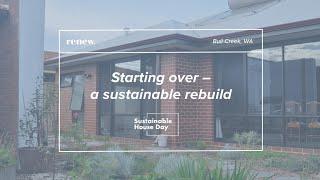 Starting Over - A Sustainable Rebuild - Sustainable House Day 2023