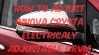 How to adjust Innova CRYSTA electricaly adjustable ORVM/Mirror .