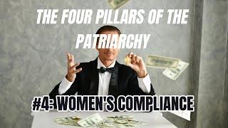 THE PILLARS OF PATRIARCHY 4: WOMEN'S COMPLIANCE