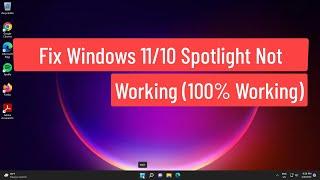 Fix Windows 11/10 Spotlight Not Working (100% Working)