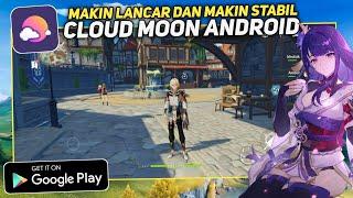 MAKIN LANCAR DAN STABIL! MAIN GENSHIN IMPACT DI CLOUD MOON ANDROID