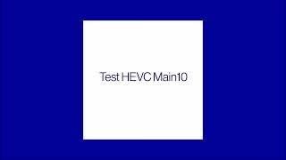 Test HEVC Main10 .