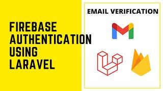 Implementing Email Verification for Laravel with Firebase