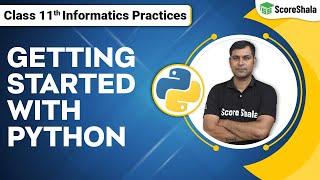 Class 11 Informatics Practices Chapter 2 | Getting Started With Python - Introduction | Code 065