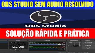 OBS STUDIO SEM AUDIO COMO RESOLVER RÁPIDO DE MANEIRA SIMPLES