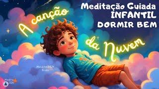 MEDITAÇÃO GUIADA INFANTIL  para DORMIR BEM - Relaxamento Infantil - A canção da Nuvem