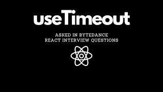 React useTimeout | ByteDance Frontend Interview Questions