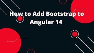 How to Add Bootstrap to Angular 14 | How to Add Bootstrap to Angular