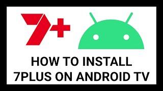 How to Install 7plus on Android TV: A Step-by-Step Guide (Sony, TCL, Nvidia Shield,Xiaomi, Nokia)