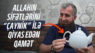 Allahın Sifətlərini "Çaynik" ilə Qiyas Edən Mücəssimə Qamət