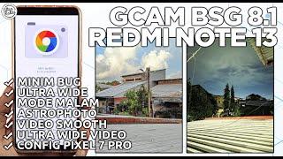 GCAM REDMI NOTE 13 | Google Camera GCam BSG 8.1 Redmi Note 13 Config Pixel 7 Pro - HASILNYA DETAIL!