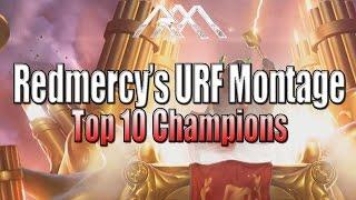 Redmercy's URF Montage - Top 10 Champs - League of Legends