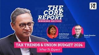Tax Trends & Budget 2024 Insights with Anita Rastogi & Samir Kanabar | Govindraj Ethiraj | The Core