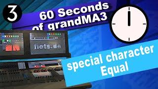 grandMA3 special character Equal