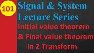 Initial value theorem and Final value theorem in Z Transform