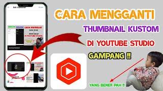 Cara Mengganti THUMBNAIL KUSTOM di Youtube Studio