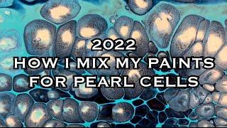 2022 HOW I MIX MY PAINTS FOR ALL PEARL CELL TECHNIQUES- 2020/2021 Artist Loft Paint