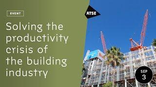 Solving the productivity crisis of the building industry: Key challenges and opportunities