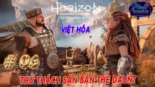 Horizon Forbidden West | HARD | 06 [ Việt Hóa ] Thử Thách Săn Bắn The Daunt