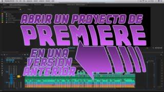 Aprende a abrir un proyecto de premiere en una versión anterior del programa