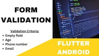 FLUTTER ANDROID -  FORM VALIDATION || EMPTY FIELD, AGE, PHONE NUMBER, EMAIL ID || TUTORIAL