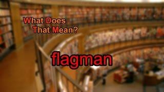 What does flagman mean?