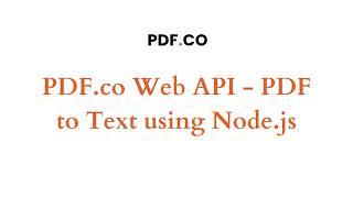 PDF.co Web API - PDF to Text using Node.js