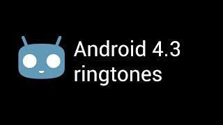Android Jellybean (Cyanogenmod 10.2) ringtones