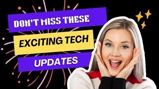 Tech Updates You Shouldn't Miss #techupdates #technews