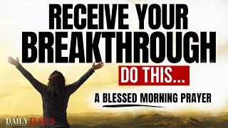 YOUR BREAKTHROUGH IS COMING (Morning Devotional Prayer To Start Your Day Blessed)