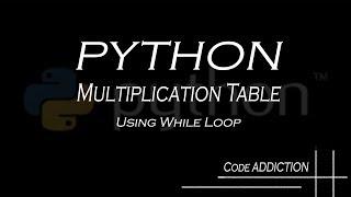 Multiplication Table Using While Loop with Python Algorithm