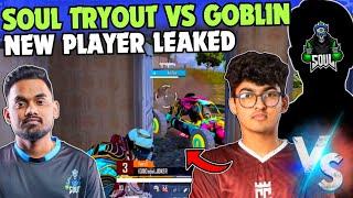 SouL New Player vs Goblin SouL Tryout Voice Leak Team SouL 