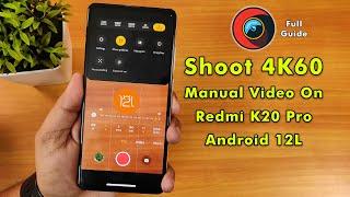 4K 60FPS Manual/Pro Video With ANX Camera On Redmi K20 Pro [Updated Guide] Android 12L