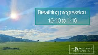 Breathing progression 10-10 to 1-19