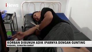 Terlibat Cekcok, Seorang Adik di Padang Tega Bunuh Kakak Ipar dan Anaknya - iNews Sore 08/10