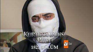 Kurtlar Vadisi Pusu 182. Bölüm [ATV]