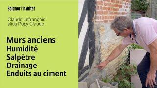 Murs anciens, gérer l'humidité, salpêtre, drainage, enduits au ciment