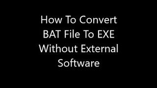 How To Convert BAT File to EXE Without External Software