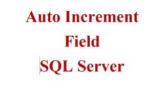 How to Create Auto Increment Field in SQL Server Table