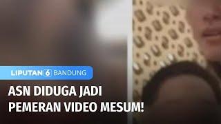 Video Mesum ASN dan Sekda Tersebar di Media Sosial | Liputan 6 Bandung